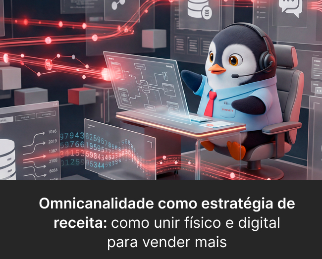 Omnicanalidade como estratégia de receita: como unir físico e digital para vender mais