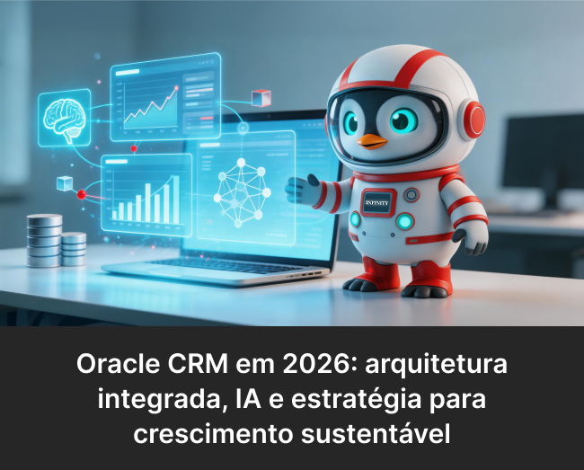 Oracle CRM em 2026: arquitetura integrada, IA e estratégia para crescimento sustentável