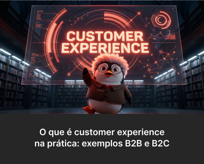 O que é customer experience na prática: exemplos B2B e B2C